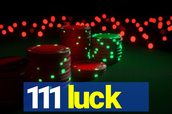 111 luck